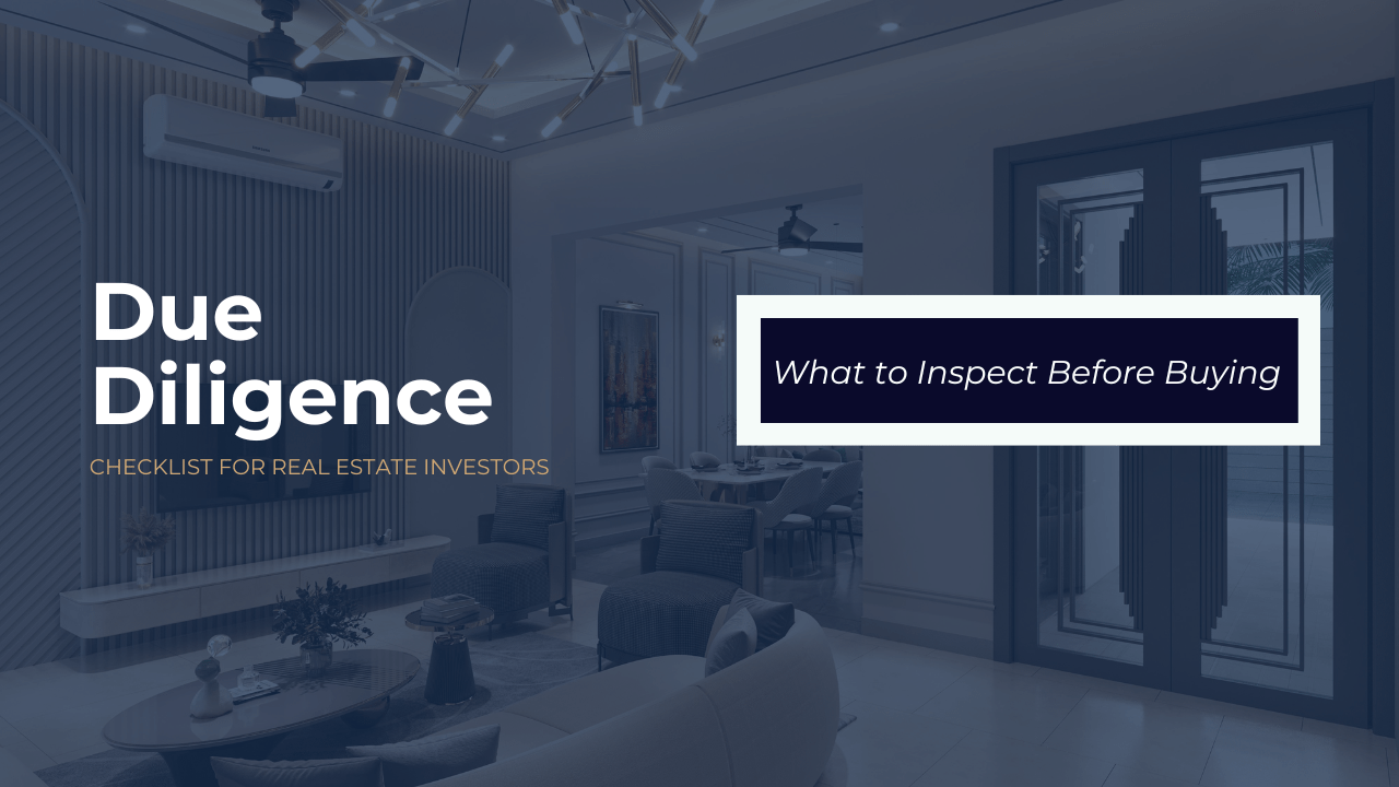 Due Diligence Checklist for Real Estate Investors: What to Inspect Before Buying
